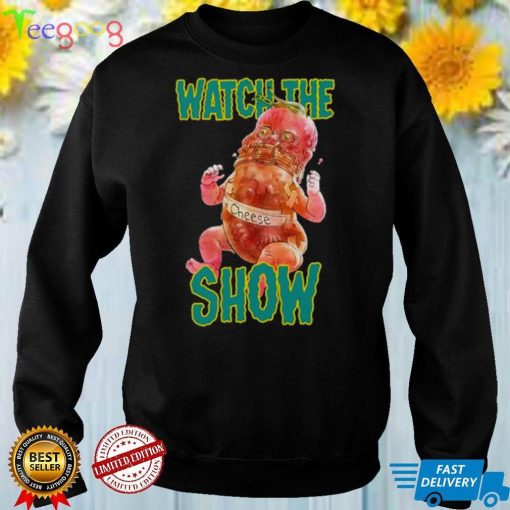Watch The Show Chesse Shirt