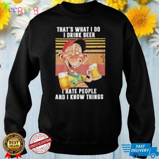 Bubba J That’s what I do I drink beer I hate people and I know things vintage shirt