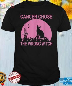 Cancer Chose The Wrong Witch Cat Halloween Quote T Shirt