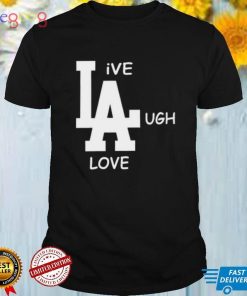 Los Angeles Dodgers Live Laugh Love Shirt