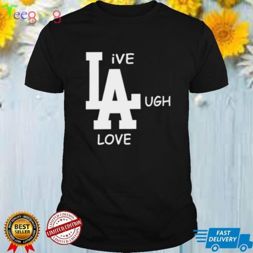 Los Angeles Dodgers Live Laugh Love Shirt