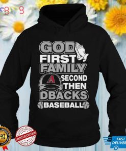 MLB Arizona Diamondbacks 049 God First Family Second Then My Team Shirt