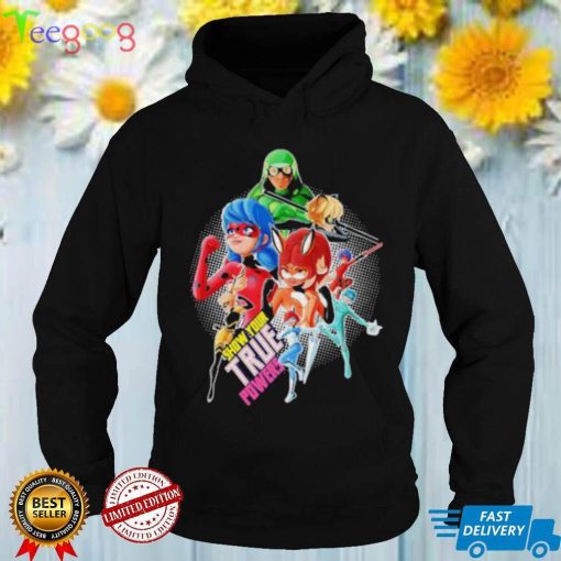 Miraculous Ladybug All Heroes Show Your True Powers shirt