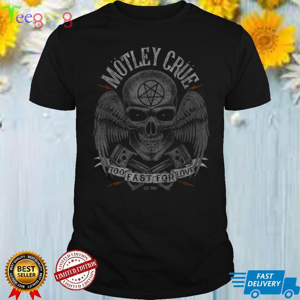 Motley Crue Too Fast For Love T Shirt 1