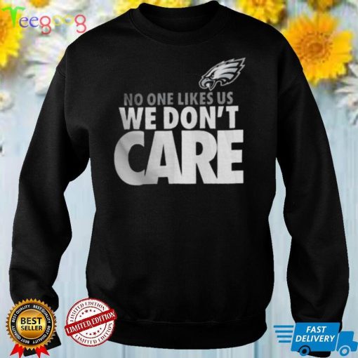 Philadelphia Eagles No One Likes Us We Don’t Care Sweatshirt