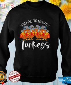 Teacher thankful for my little turkeys thanksgiving shirt
