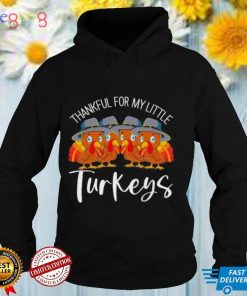 Teacher thankful for my little turkeys thanksgiving shirt