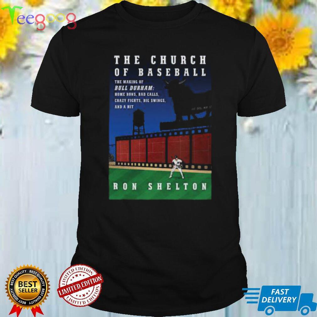 The Church of Baseball Ron Shelton shirt