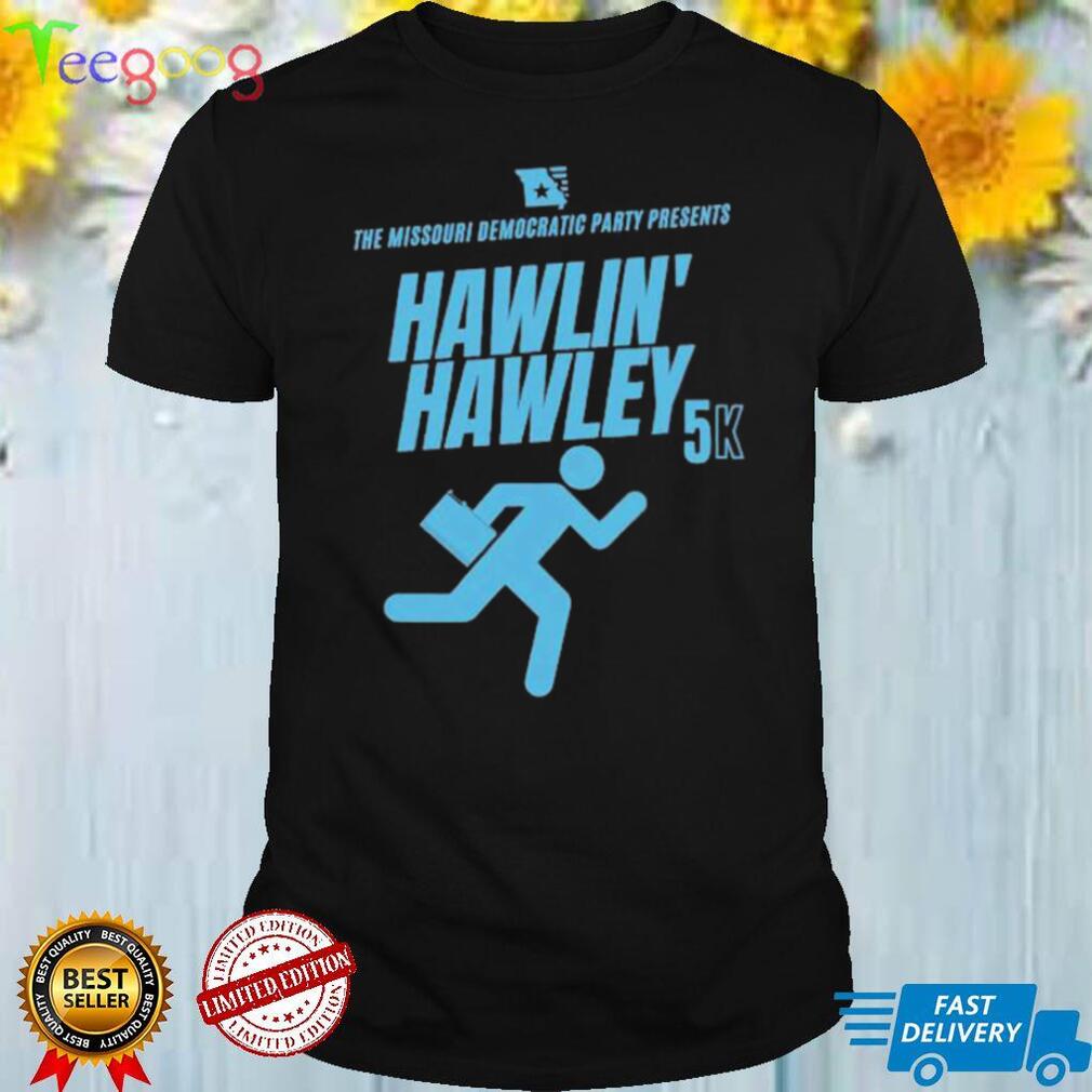 The Missouri Democratic Party Present Hawlin’ Hawley Shirt