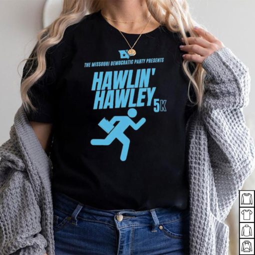 The Missouri Democratic Party Present Hawlin’ Hawley Shirt