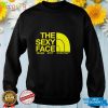 The sexy face never stop studying shirt
