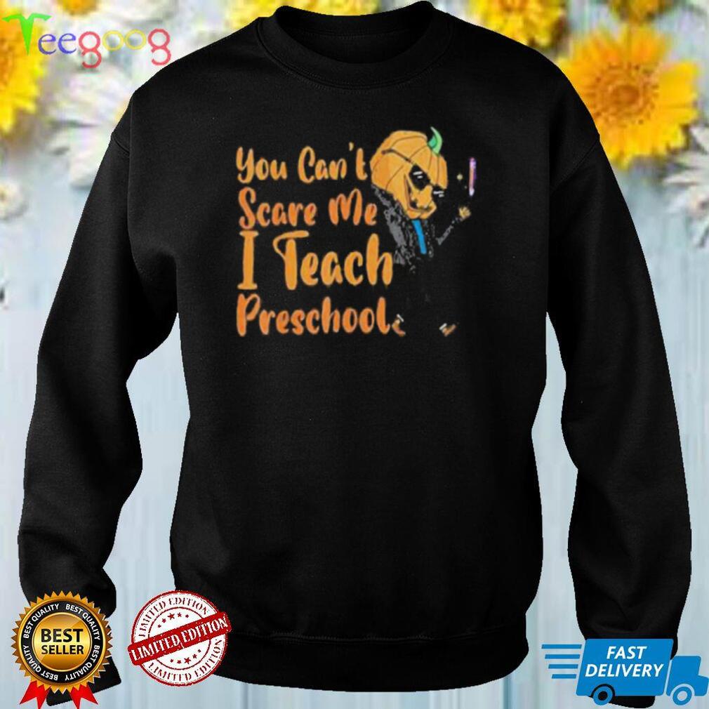 You can’t scare me I’m a preschool teacher pumpkin halloween shirt