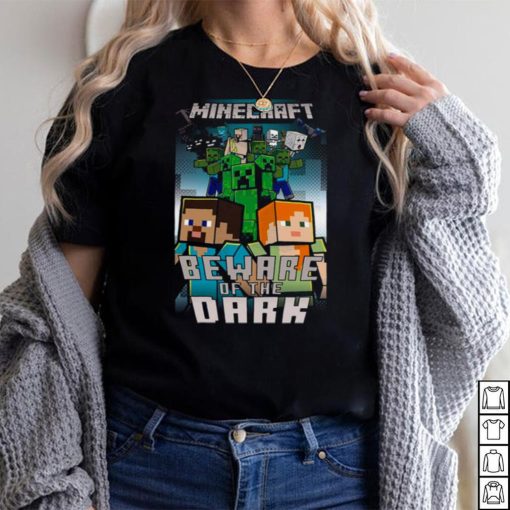 Beware Of The Dark Mine Craft shirt