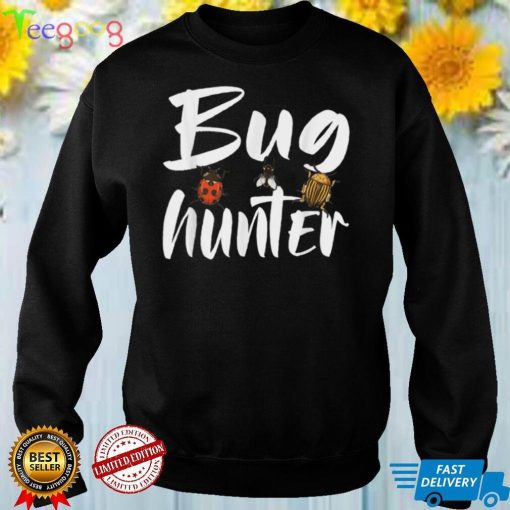Bug Hunter Funny Bug Catcher Bug Lover Insect Collector T Shirt