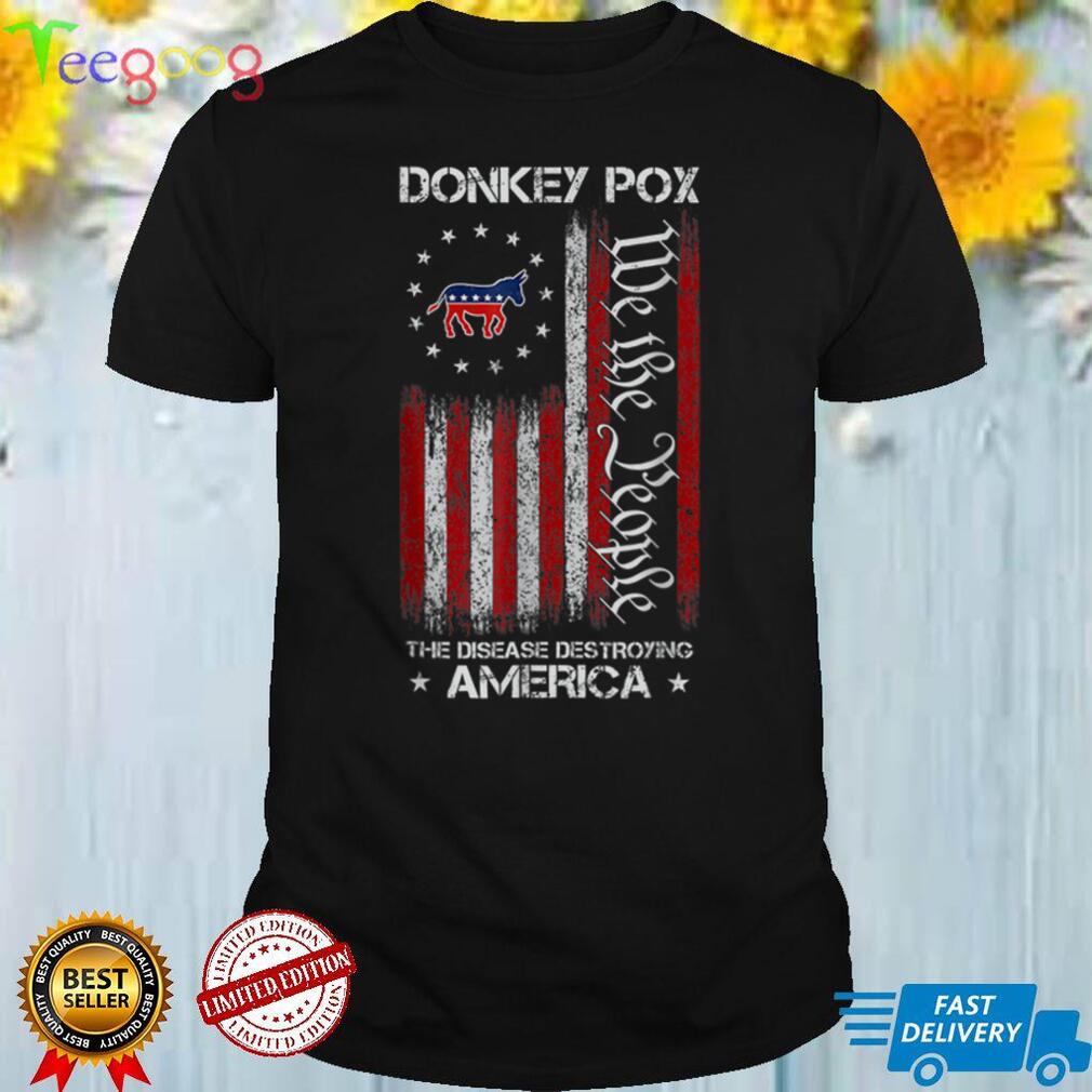 Donkey Pox The Disease Destroying America Funny Donkeypox T Shirt