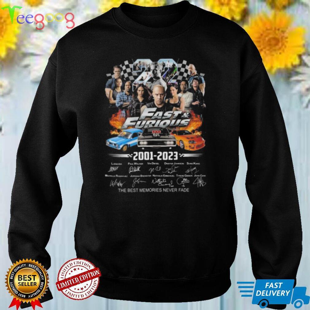 Fast And Furious 2001 2023 Signatures The Best Memories Never Fade Shirt