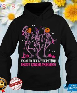 Funny Skeletons Its Ok To Be Little Different Breast Cancer T Shirt