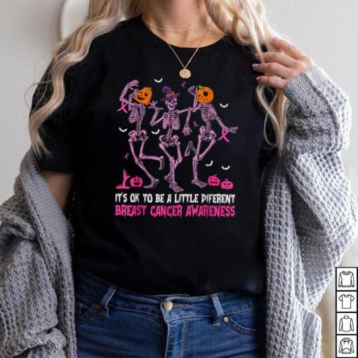 Funny Skeletons Its Ok To Be Little Different Breast Cancer T Shirt