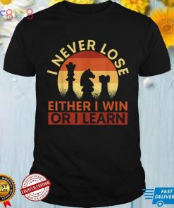 I Never Lose Either I Win Or I Learn Chess Player T Shirt