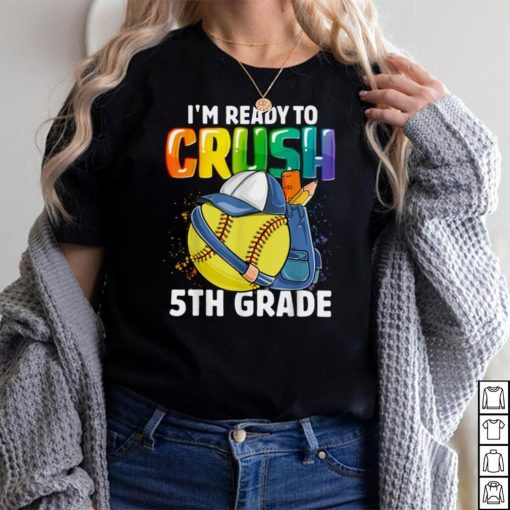 I’m Ready To Crush 5th Grade Softball Boys Back To School T Shirt