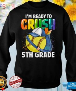 I'm Ready To Crush 5th Grade Softball Boys Back To School T Shirt