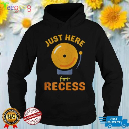 Just Here For Recess Bell – Back To School Recess T Shirt