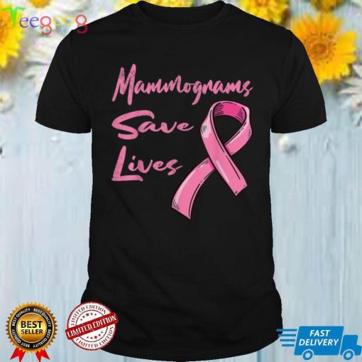 Mammograms Save Lives Breast Cancer Awareness T Shirt
