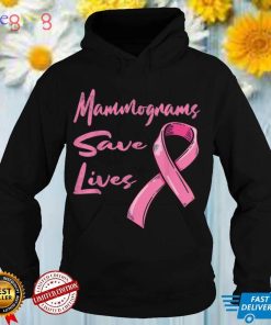 Mammograms Save Lives Breast Cancer Awareness T Shirt
