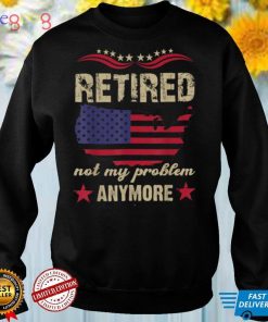 Retired 2023 Not my problem anymore T Shirt