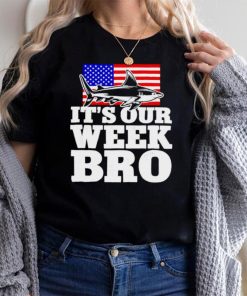 Shark week its our week bro shirt