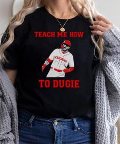 Teach me how to dugie