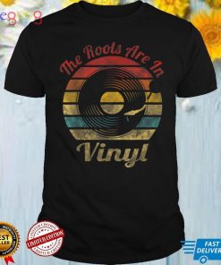 The Roots are in Vinyl Retro Record Vintage Music T Shirt