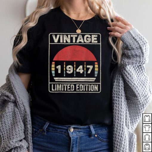 Vintage Born In 1947 Shirt 75th Birthday Gift 75 Years Old T Shirt