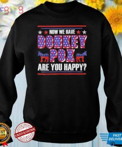 now we have donkey pox are you happy trump 2024 shirt Shirt
