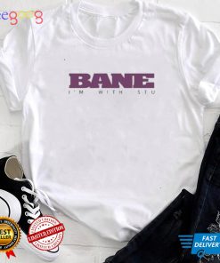 Bane I’m With Stu Shirt