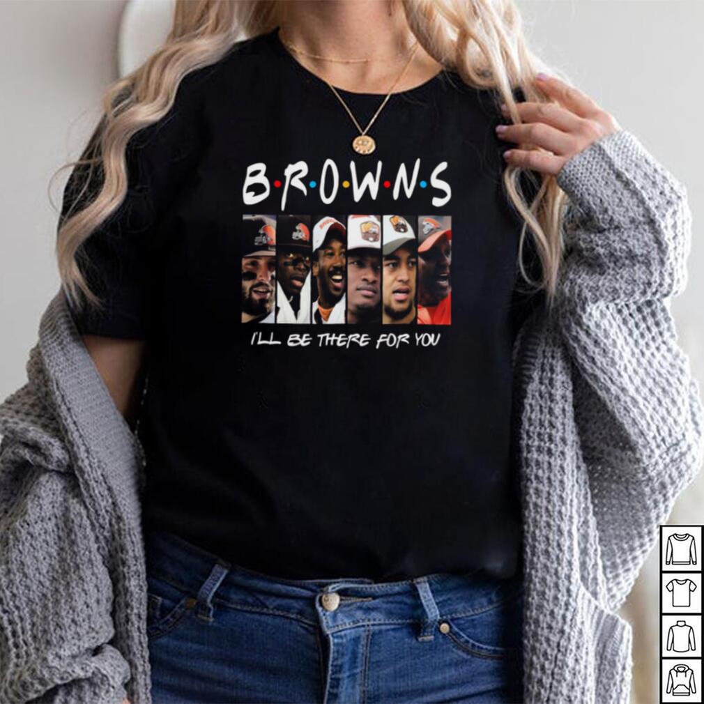 Cleveland Browns Members IÕll Be There For You Friends Cleveland Browns T Shirt