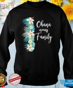 Ohana means family hawaiian flower vacation shirt
