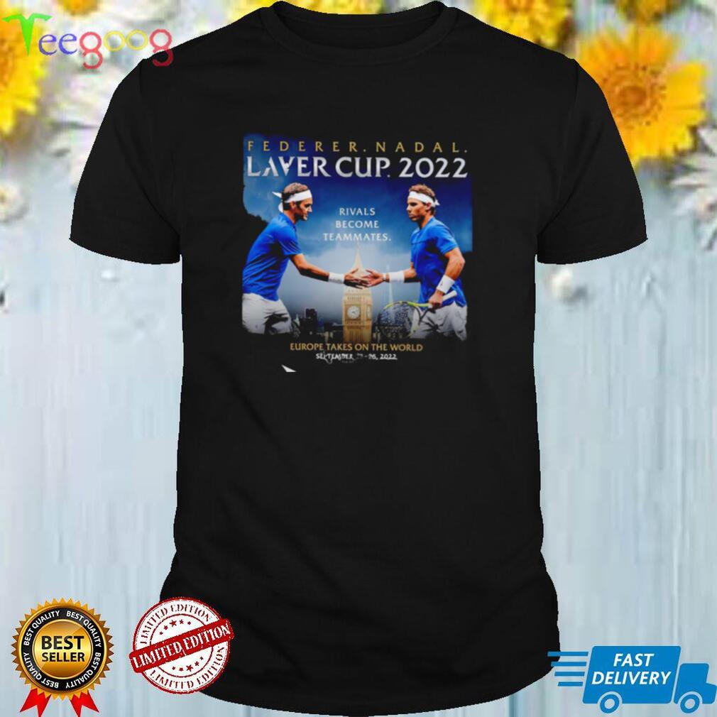 Roger Federer and Rafael Nadal Laver Cup 2022 Rivals become Teammates poster shirt
