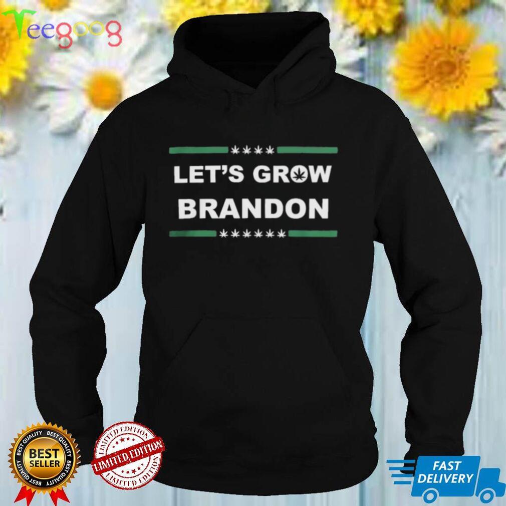 Lets Grow Brandon Shirt