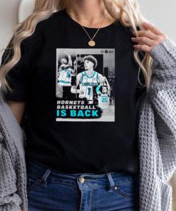 Charlotte Hornets Basketball Is Back Shirt