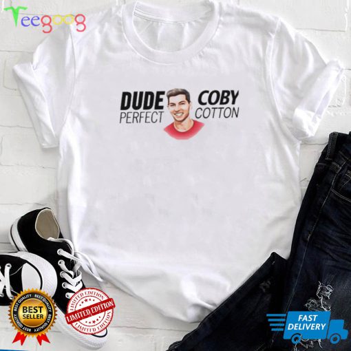 Coby cotton dude perfect shirt