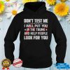 DON’T TEST ME I WILL PUT YOU IN THE TRUNK AND HELP PEOPLE LOOK FOR YOU SHIRT