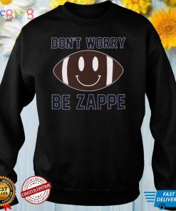 Don’t Worry Be Zappe Football Shirt