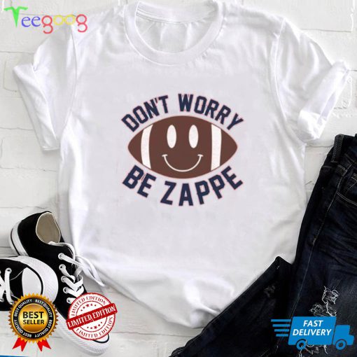 Don’t Worry Be Zappe Funny T Shirt
