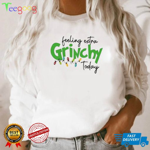 Feeling Extra Grinchy Today Christmas T Shirt