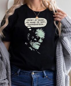 Frankenstein’s Monster Sob my name is not Frankenstein shirt