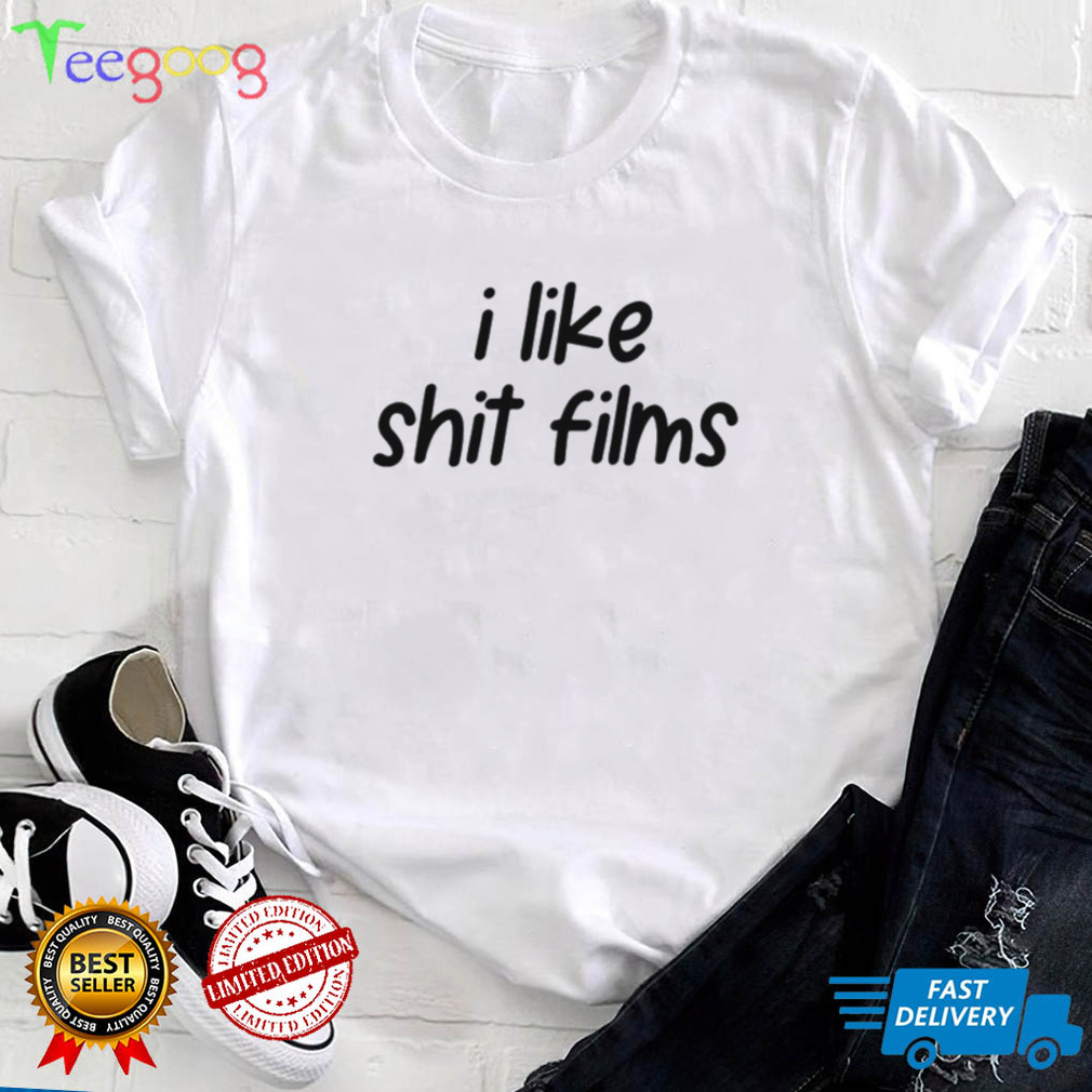 I Like Shit Films T Shirt