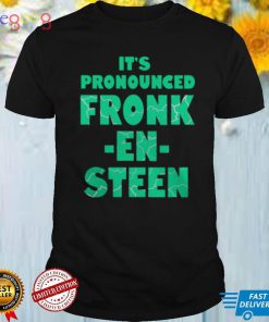 IT’S PRONOUNCED FRONK EN STEEN SHIRT