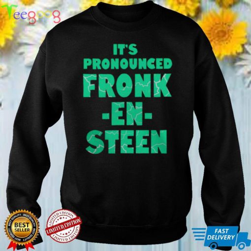 IT’S PRONOUNCED FRONK EN STEEN SHIRT