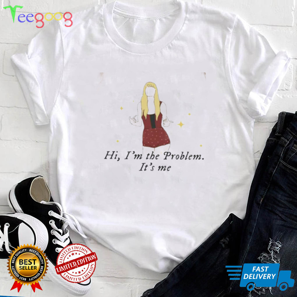 I’m The Problem, It’s Me Anti Hero T Shirt